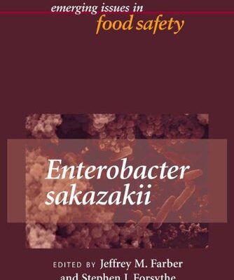 Enterobacter sakazakii (Emerging Issues in Food Safety)
