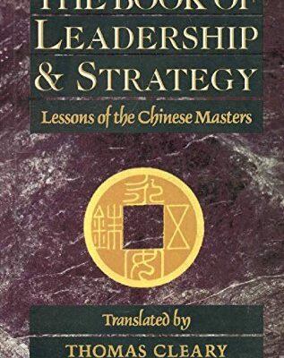 The Book of Leadership and Strategy: Lessons of the Chinese Masters