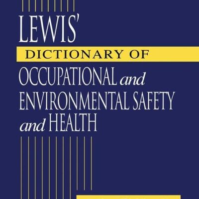 Lewis' Dictionary of Occupational and Environmental Safety and Health