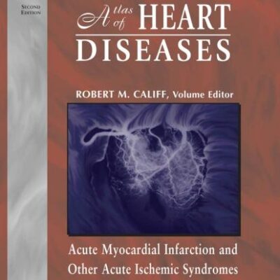Atlas Of Heart Diseases 2Ed Acute Myocardial Infarction And Other Acute Ischemic Syndromes (Hb 2006)