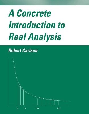 CONCRETE INTRODUCTION TO REAL ANALYSIS