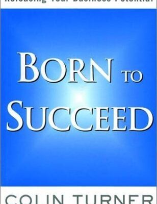Born to Succeed: Releasing Your Business Potential