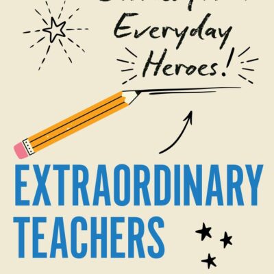 Extraordinary Teachers: Stories from Everyday Heroes!
