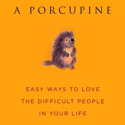 How to Hug a Porcupine