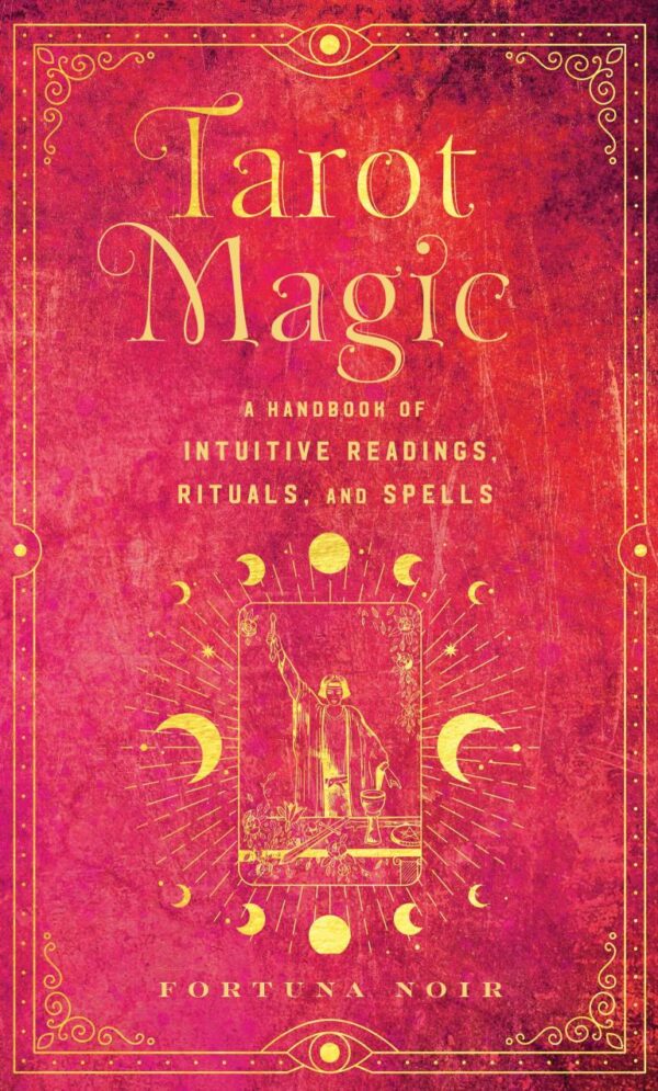Tarot Magic: A Handbook of Intuitive Readings, Rituals, and Spells (Mystical Handbooks)