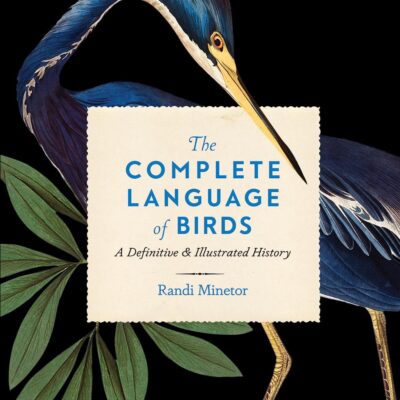 The Complete Language of Birds: A Definitive and Illustrated History