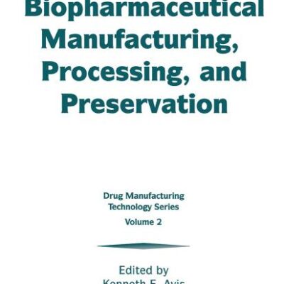 Biotechnology and Biopharmaceutical Manufacturing, Processing, and Preservation