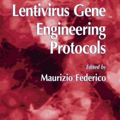 LENTIVIRUS GENE ENGINEERING PROTOCOLS (METHODS IN MOLECULAR BIOLOGY, VOLUME 229): v. 229