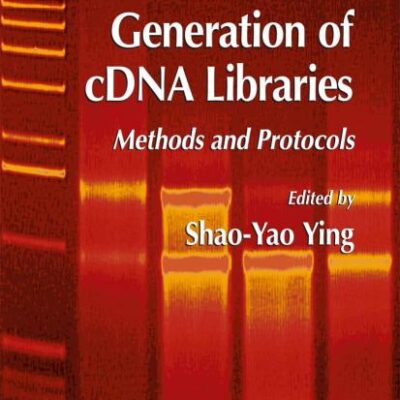 GENERATION OF CDNA LIBRARIES: METHODS AND PROTOCOLS (METHODS IN MOLECULAR BIOLOGY, VOLUME 221)
