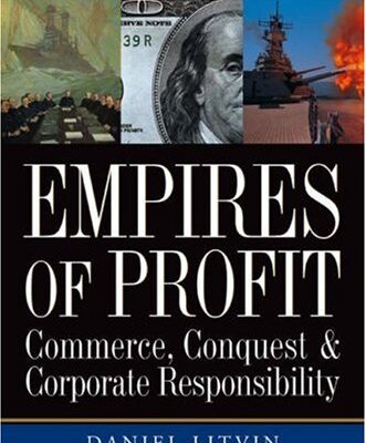 Empires of Profit: Commerce, Conquest and Corporate Responsibility