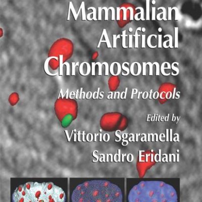 MAMMALIAN ARTIFICIAL CHROMOSOMES: METHODS AND PROTOCOLS (METHODS IN MOLECULAR BIOLOGY, VOLUME 240)