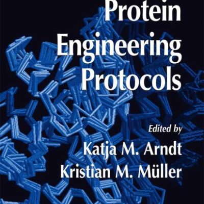PROTEIN ENGINEERING PROTOCOLS (METHODS IN MOLECULAR BIOLOGY, VOLUME 352)