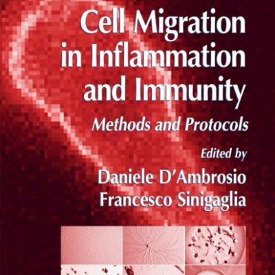 CELL MIGRATION IN INFLAMMATION AND IMMUNITY: METHODS AND PROTOCOLS (METHODS IN MOLECULAR BIOLOGY, VOLUME 239)