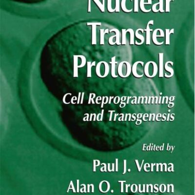 NUCLEAR TRANSFER PROTOCOLS: CELL REPROGRAMMING AND TRANSGENESIS: 348 (Methods in Molecular Biology)