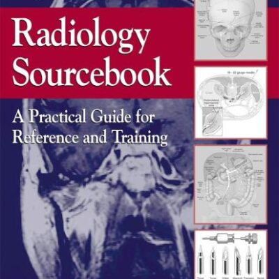 RADIOLOGY SOURCEBOOK: A PRACTICAL GUIDE FOR REFERENCE AND TRAINING
