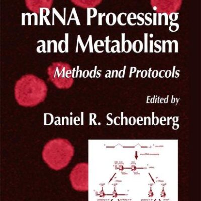 MRNA PROCESSING AND METABOLISM: METHODS AND PROTOCOLS: 257 (Methods in Molecular Biology)