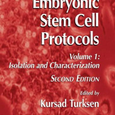EMBRYONIC STEM CELL PROTOCOLS: ISOLATION AND CHARACTERIZATION, VOLUME I, 2ND EDITION (METHODS IN MOLECULAR BIOLOGY, VOLUME 329): Volume I: Isolation and Characterization