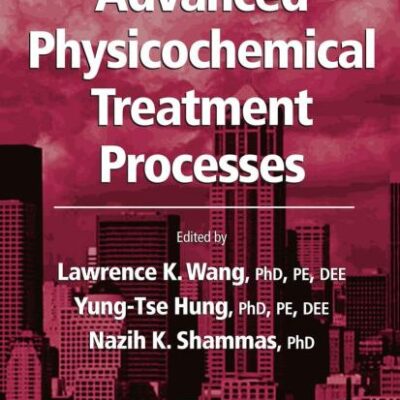 Advanced Physicochemical Treatment Processes: 4 (Handbook of Environmental Engineering)