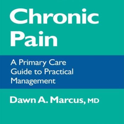 CHRONIC PAIN: A PRIMARY CARE GUIDE TO PRACTICAL MANAGEMENT (Current Clinical Practice)