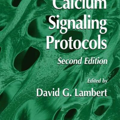CALCIUM SIGNALING PROTOCOLS, 2E: 312 (Methods in Molecular Biology)