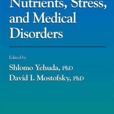 NUTRIENTS, STRESS AND MEDICAL DISORDERS (HB) (Nutrition and Health)