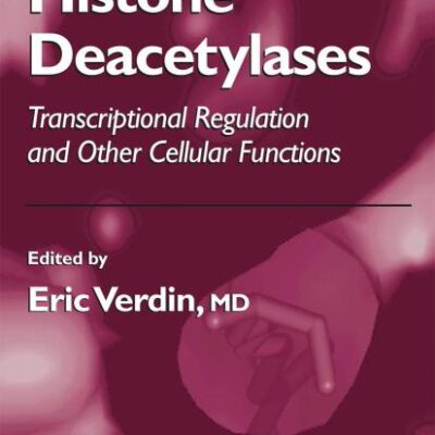 HISTONE DEACETYLASES: Transcriptional Regulation and Other Cellular Functions (Cancer Drug Discovery and Development)