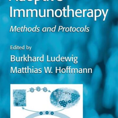 Adoptive Immunotherapy: Methods and Protocols (Hb): 109 (Methods in Molecular Medicine)