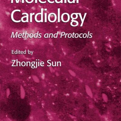 Molecular Cardiology: Methods and Protocols (Methods in Molecular Medicine): 112