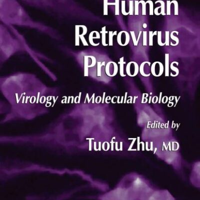 HUMAN RETROVIRUS PROTOCOLS: Virology and Molecular Biology: 304 (Methods in Molecular Biology)