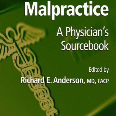 MEDICAL MALPRACTICE: A PHYSICIANS SOURCEBOOK