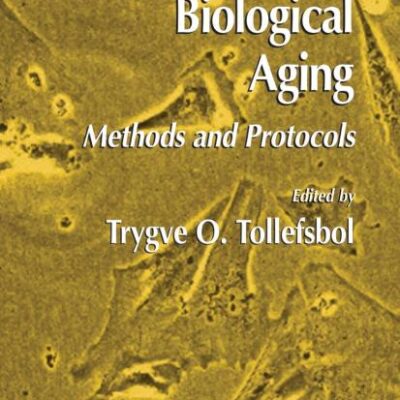 BIOLOGICAL AGING: Methods and Protocols: 371 (Methods in Molecular Biology)