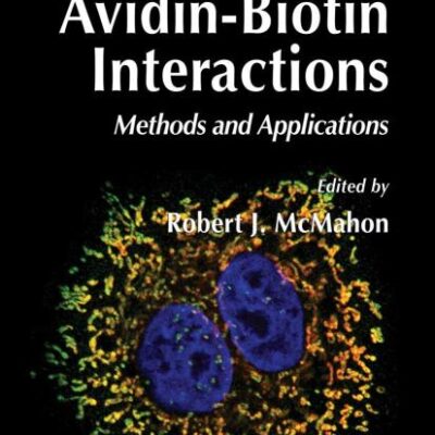 AVIDIN-BIOTIN INTERACTIONS (HB): Methods and Applications: 418 (Methods in Molecular Biology)