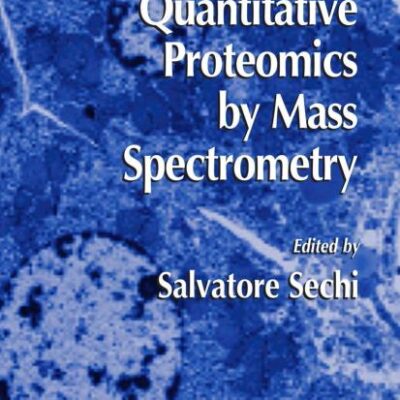 QUANTITATIVE PROTEOMICS BY MASS SPECTROMETRY (METHODS IN MOLECULAR BIOLOGY, VOLUME 359)