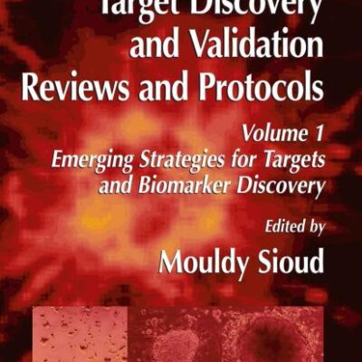 TARGET DISCOVERY AND VALIDATION REVIEWS AND PROTOCOLS: EMERGING STRATEGIES FOR TARGETS AND BIOMARKER DISCOVERY, VOLUME 1: 360 (Methods in Molecular Biology)