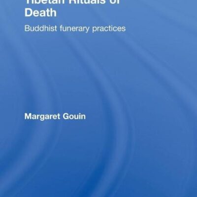 Tibetan Rituals of Death: Buddhist Funerary Practices (Routledge Critical Studies in Buddhism)