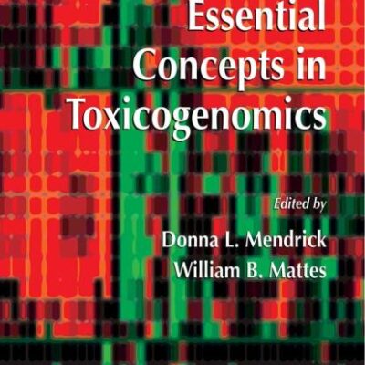 ESSENTIAL CONCEPTS IN TOXICOGENOMICS: 460 (Methods in Molecular Biology)