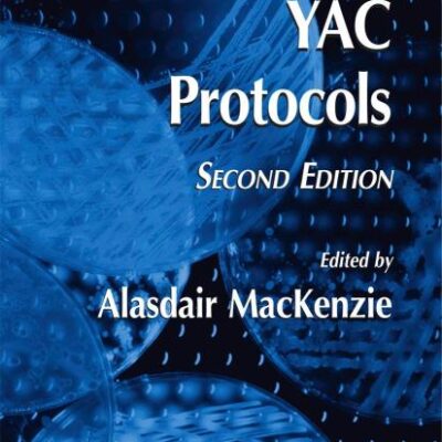 YAC PROTOCOLS, 2ND EDITION (METHODS IN MOLECULAR BIOLOGY, VOLUME 349)