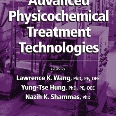 ADVANCED PHYSICOCHEMICAL TREATMENT TECHNOLOGIES, VOL. 5: Volume 5 (Handbook of Environmental Engineering)