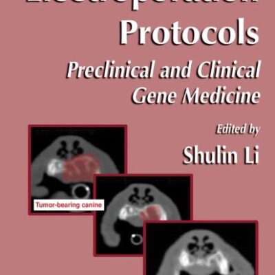 ELECTROPORATION PROTOCOLS: PRECLINICAL AND CLINICAL GENE MEDICINE (HB): 423 (Methods in Molecular Biology)