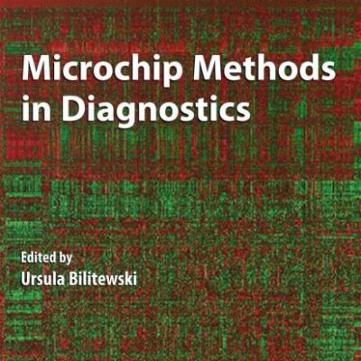 MICROCHIP METHODS IN DIAGNOSTICS (METHODS IN MOLECULAR BIOLOGY, VOLUME 509)