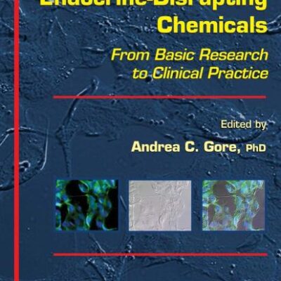 ENDOCRINE-DISRUPTING CHEMICALS: FROM BASIC RESEARCH TO CLINICAL PRACTICE (Contemporary Endocrinology)
