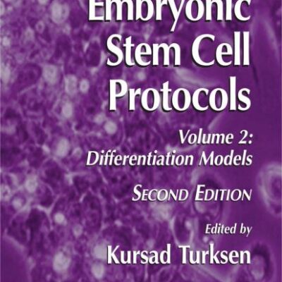 Embryonic Stem Cell Protocols, 2/e: Volume Ii: Differentiation Models: 330 (Methods in Molecular Biology)