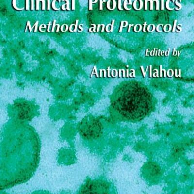 CLINICAL PROTEOMICS: METHODS AND PROTOCOLS (METHODS IN MOLECULAR BIOLOGY, VOLUME 428)