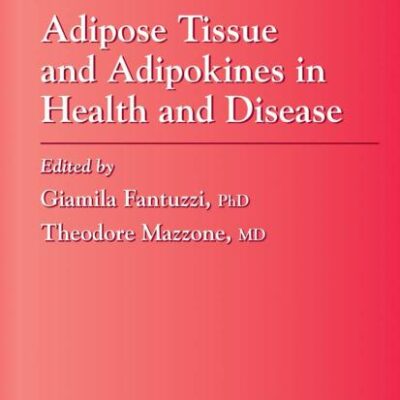 ADIPOSE TISSUE AND ADIPOKINES IN HEALTH AND DISEASE (HB) (Nutrition and Health)