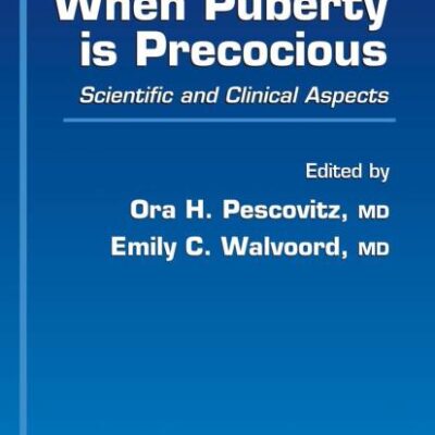 WHEN PUBERTY IS PRECOCIOUS: SCIENTIFIC AND CLINICAL ASPECTS (CONTEMPORARY ENDOCRINOLOGY)