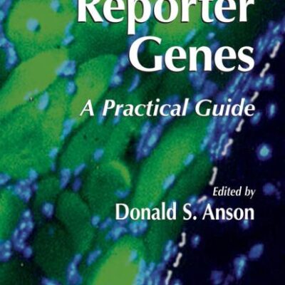 REPORTER GENES: A PRACTICAL GUIDE (METHODS IN MOLECULAR BIOLOGY)