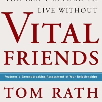 Vital Friends: The People You Can't Afford to Live Without