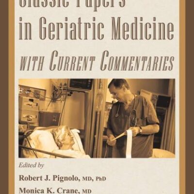 CLASSIC PAPERS IN GERIATRIC MEDICINE WITH CURRENT COMMENTARIES (Aging Medicine)