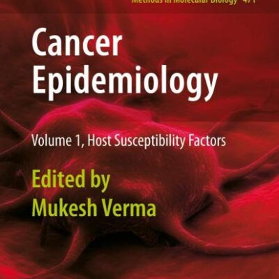 CANCER EPIDEMIOLOGY VOL.1 HOST SUSCEPTIBILITY FACTORS: Volume 1, Host Susceptibility Factors: 471 (Methods in Molecular Biology)