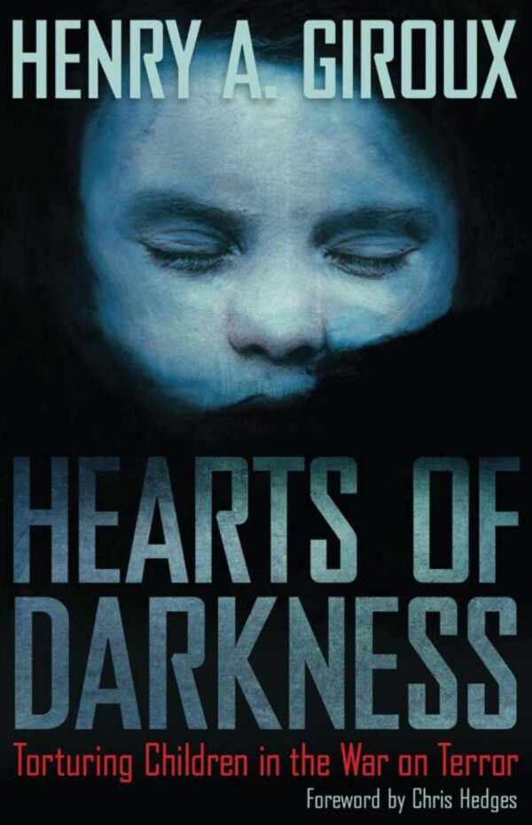 Hearts of Darkness: Torturing Children in the War On Terror